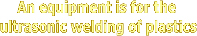      Ultrasonic welding of metals